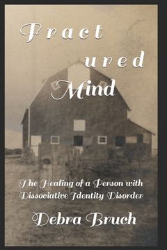portada Fractured Mind: The Healing of a Person with Dissociative Identity Disorder (en Inglés)