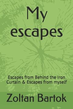 portada My escapes: Escapes from Behind the Iron Curtain & Escapes from myself (en Inglés)