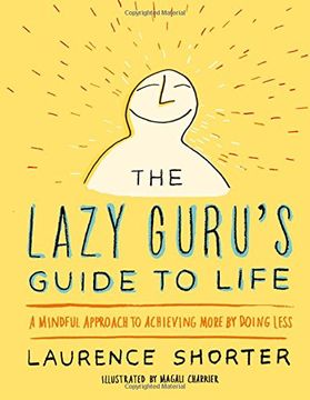 portada The Lazy Guru's Guide to Life: A Mindful Approach to Achieving More by Doing Less