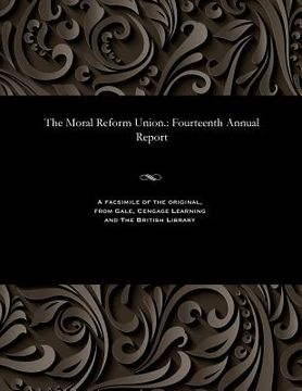 portada The Moral Reform Union.: Fourteenth Annual Report (en Inglés)
