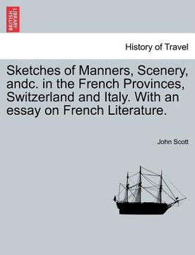portada sketches of manners, scenery, andc. in the french provinces, switzerland and italy. with an essay on french literature. (en Inglés)