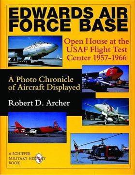 portada Edwards Air Force Base: Open House at the USAF Flight Test Center 1957-1966: A Photo Chronicle of Aircraft Displayed: Open House at the USAF Flight ... Displayed (Schiffer Military History)