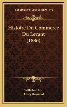 portada Histoire Du Commerce Du Levant (1886) (en Francés)