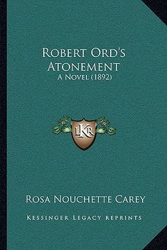 portada robert ord's atonement: a novel (1892) (in English)