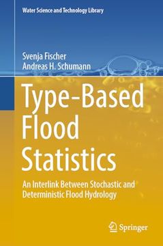 portada Type-Based Flood Statistics: An Interlink Between Stochastic and Deterministic Flood Hydrology (en Inglés)