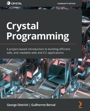 portada Crystal Programming: A project-based introduction to building efficient, safe, and readable web and CLI applications (in English)