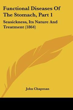portada functional diseases of the stomach, part 1: seasickness, its nature and treatment (1864)