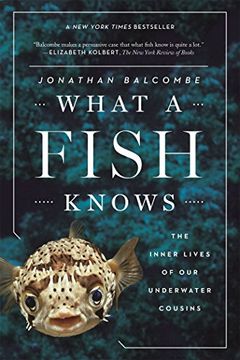 portada What a Fish Knows: The Inner Lives of our Underwater Cousins 