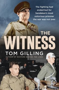 portada The Witness: The Fighting Had Ended But for Sandakan's Most Notorious Prisoner the War Was Not Over (en Inglés)