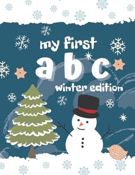 portada My first ABC winter edition: Alphabet coloring book for toddlers, perfect gift for boys and girls, great for developing learning skills. (en Inglés)