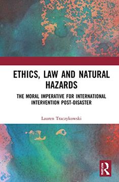 portada Ethics, law and Natural Hazards: The Moral Imperative for International Intervention Post-Disaster (en Inglés)