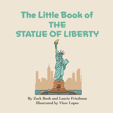 portada The Little Book of the Statue of Liberty: Introduction for children to the Statue of Liberty, Freedom, Liberty, Immigration, Landmarks for Kids Ages 3 (en Inglés)