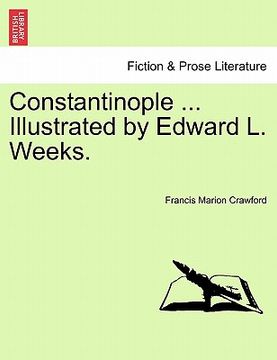 portada constantinople ... illustrated by edward l. weeks. (en Inglés)