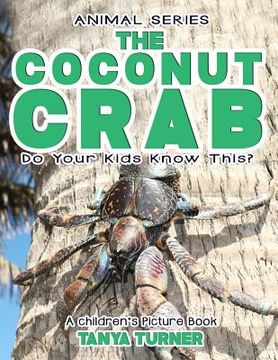 portada THE COCONUT CRAB Do Your Kids Know This?: A Children's Picture Book (in English)