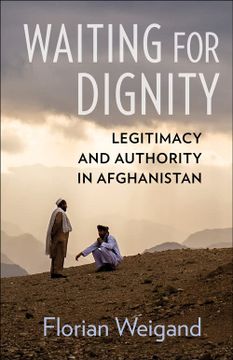 portada Waiting for Dignity: Legitimacy and Authority in Afghanistan (en Inglés)