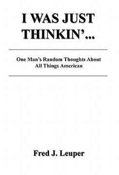 portada i was just thinkin'... one man's random thoughts about all things american (in English)