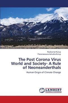 portada The Post Corona Virus World and Society- A Rule of Neoneanderthals (en Inglés)