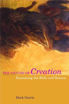 portada The Nature of Creation: Examining the Bible and Science (Biblical Challenges in the Contemporary World) 