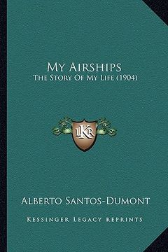 portada my airships: the story of my life (1904) the story of my life (1904) (in English)