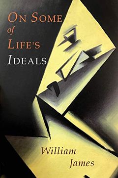 portada On Some of Life's Ideals: On a Certain Blindness in Human Beings; What Makes a Life Significant (en Inglés)