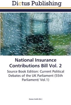 portada National Insurance Contributions Bill Vol. 2: Source Book Edition: Current Political Debates of the UK Parliament (55th Parliament/ Vol.1)