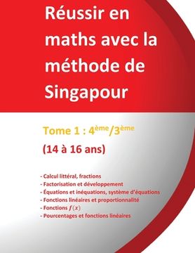 portada Tome 1: 4ème/3ème - Réussir en maths avec la méthode de Singapour: Réussir en maths avec la méthode de Singapour du simple au (in French)
