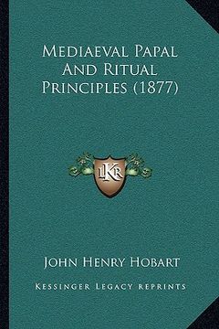 portada mediaeval papal and ritual principles (1877) (in English)