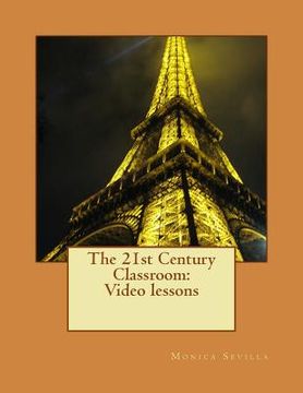 portada The 21st Century Classroom: Video lessons (en Inglés)
