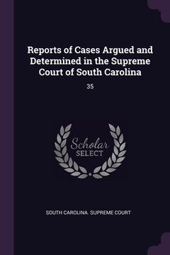 portada Reports of Cases Argued and Determined in the Supreme Court of South Carolina: 35 (en Inglés)