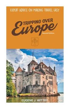 portada Tripping Over Europe, 2nd Edition. Expert Advice on Making Travel Easy (en Inglés)