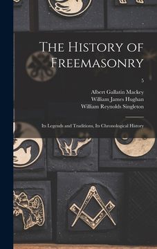 portada The History of Freemasonry: Its Legends and Traditions, Its Chronological History; 5