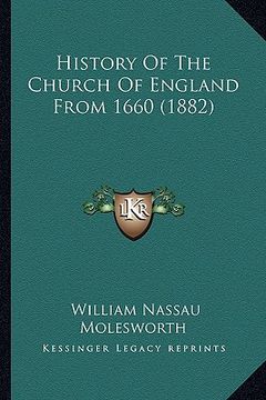 portada history of the church of england from 1660 (1882) (en Inglés)