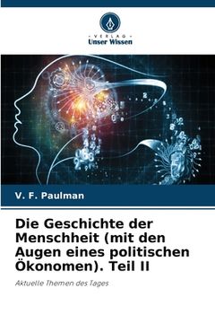 portada Die Geschichte der Menschheit (mit den Augen eines politischen Ökonomen). Teil II (en Alemán)