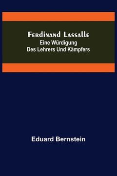 portada Ferdinand Lassalle: Eine Würdigung des Lehrers und Kämpfers (en Alemán)