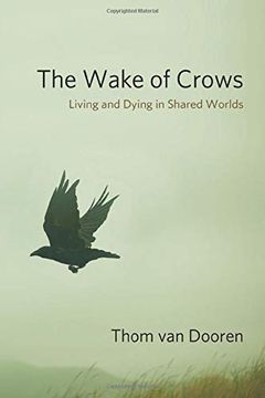 portada The Wake of Crows: Living and Dying in Shared Worlds (Critical Perspectives on Animals: Theory, Culture, Science, and Law) 