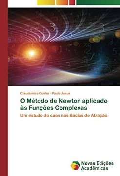 portada O Método de Newton Aplicado às Funções Complexas: Um Estudo do Caos nas Bacias de Atração (en Portugués)