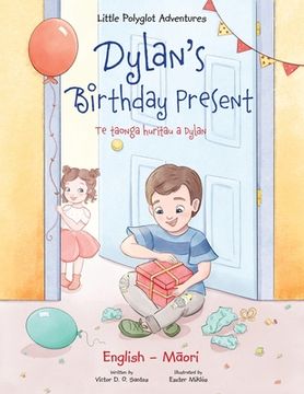 portada Dylan's Birthday Present / Te Taonga Huritau a Dylan - Bilingual English and Maori Edition: Children's Picture Book