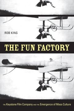 portada The fun Factory: The Keystone Film Company and the Emergence of Mass Culture 