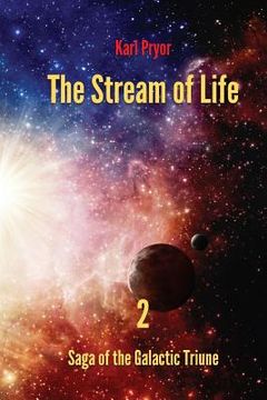 portada The Stream of Life: Volume 2 of the Saga of the Galactic Triune (en Inglés)