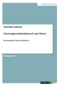 portada Schwangerschaftsabbruch und Moral: Der moralische Status des Embryos (in German)