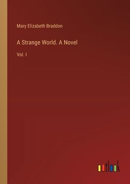 portada A Strange World. A Novel: Vol. I