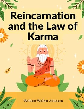 portada Reincarnation and the Law of Karma: A Study of the Old-New World-Doctrine of Rebirth, and Spiritual Cause and Effect (in English)