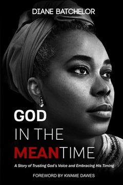 portada God in the Meantime: A Story of Trusting God's Voice and Embracing His Timing (en Inglés)