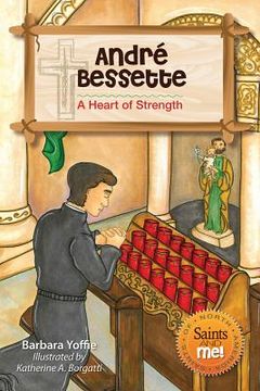 portada andre bessette: a heart of strength (in English)
