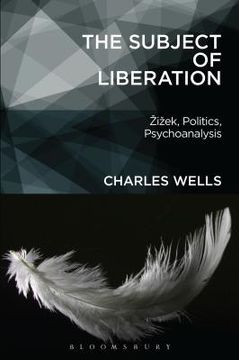portada The Subject of Liberation: Zizek, Politics, Psychoanalysis (en Inglés)