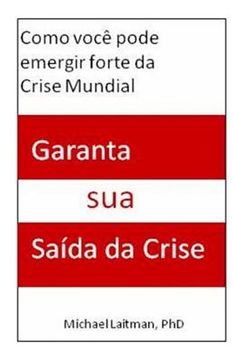 portada Garanta sua Saida da Crise: Como Você Pode Sair Forte da Crise Mundial (in Portuguese)