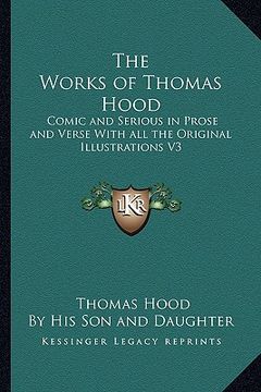 portada the works of thomas hood: comic and serious in prose and verse with all the original illustrations v3 (en Inglés)