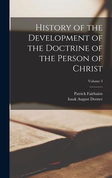 portada History of the Development of the Doctrine of the Person of Christ; Volume 3 (en Inglés)