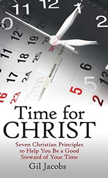 portada Time for Christ: Seven Christian Principles to Help you be a Good Steward of Your Time (en Inglés)