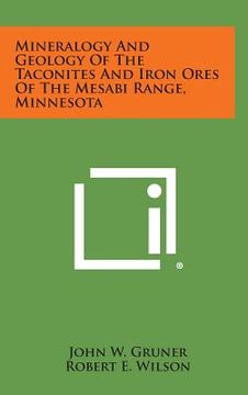 portada Mineralogy and Geology of the Taconites and Iron Ores of the Mesabi Range, Minnesota